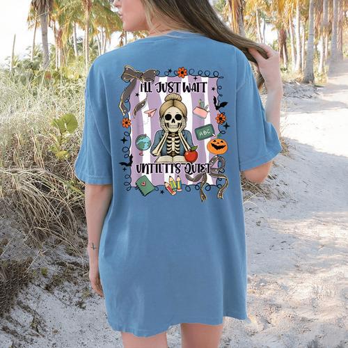 Halloween Skeleton Teacher I'Ll Just Wait Until It's Quiet Women's Comfort Colors T-Shirt Back Print - teacherstshirts.com DE