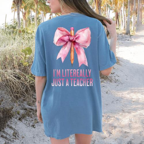 I'm Literally Just a Teacher Pencil Coquette Bow School Women's Comfort Colors T-Shirt Back Print - teacherstshirts.com UK