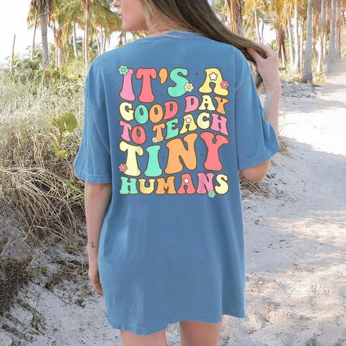 It's A Good Day To Teach Tiny Humans Teacher Teaching Women's Comfort Colors T-Shirt Back Print - teacherstshirts.com UK