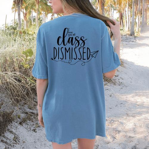 I Love You All Class Dismissed Teacher Last Day Of School Women's Comfort Colors T-Shirt Back Print - teacherstshirts.com
