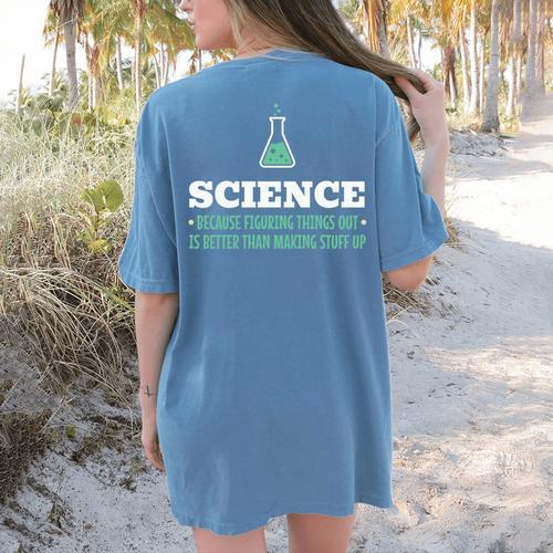Science Because Figuring Things Out Better Student Teacher Women's Comfort Colors T-Shirt Back Print - teacherstshirts.com UK