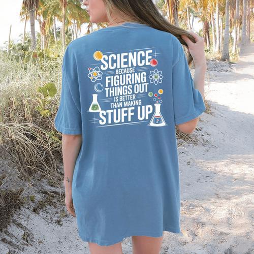 Science Because Figuring Things Out Teacher Pro Scientific Women's Comfort Colors T-Shirt Back Print - teacherstshirts.com UK