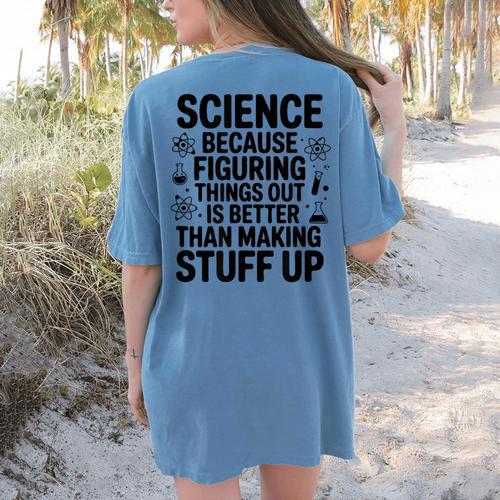 Science Because Figuring Things Out Teacher Scientific Adult Women's Comfort Colors T-Shirt Back Print - teacherstshirts.com AU