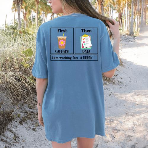 Special Education Teacher First Then Visual I Am Working For Men Women Girls Kids Women's Comfort Colors T-Shirt Back Print - teacherstshirts.com