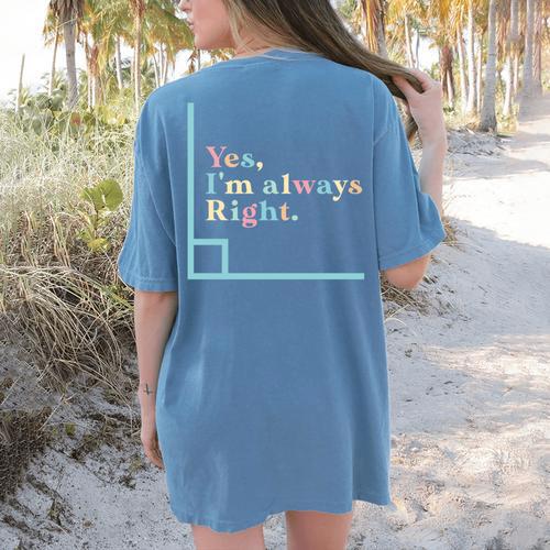 Yes I'm Always Right Math Teacher Geometry Angle Women's Comfort Colors T-Shirt Back Print - teacherstshirts.com CA