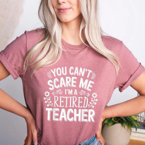 You Can't Scare Me I'm A Retired Teacher Ex-Teacher Teaching Women's Heather T-Shirt - teacherstshirts.com AU