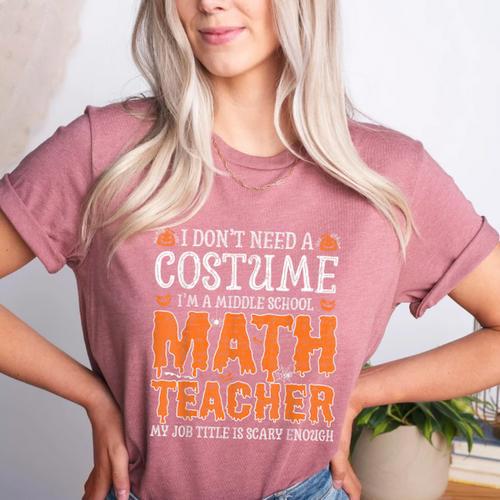 I Don’t Need a Costume Middle School Math Teacher Halloween Women's Heather T-Shirt - teacherstshirts.com DE