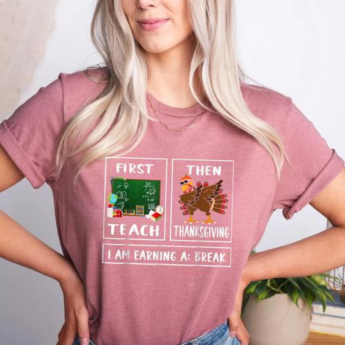 First Teach Then Thanksgiving I'm Earning A Break Teacher Women's Heather T-Shirt - teacherstshirts.com UK