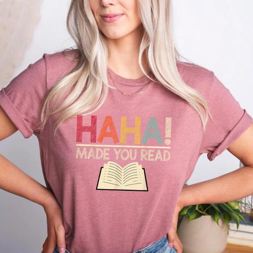 Ha Ha Made You Read Reading Teacher Teaching Women's Heather T-Shirt - teacherstshirts.com CA