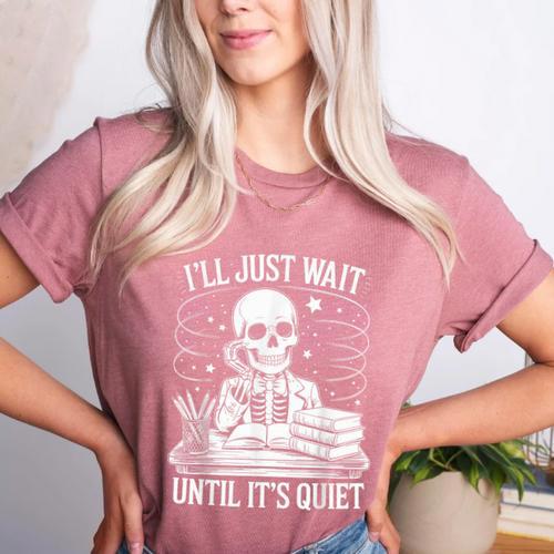 I'Ll Wait Until It's Quiet Tshirt Skeleton Teacher Halloween Women's Heather T-Shirt - teacherstshirts.com UK
