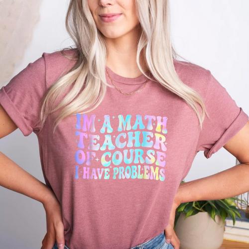 Math Teacher Im a Math Teacher Of Course I Have Problems Women's Heather T-Shirt - teacherstshirts.com AU