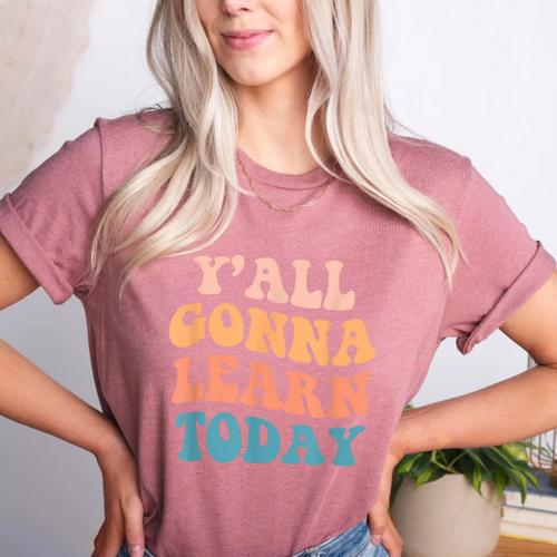 Teacher Y'All Gonna Learn Today First Day Of School Teachers Women's Heather T-Shirt - teacherstshirts.com DE