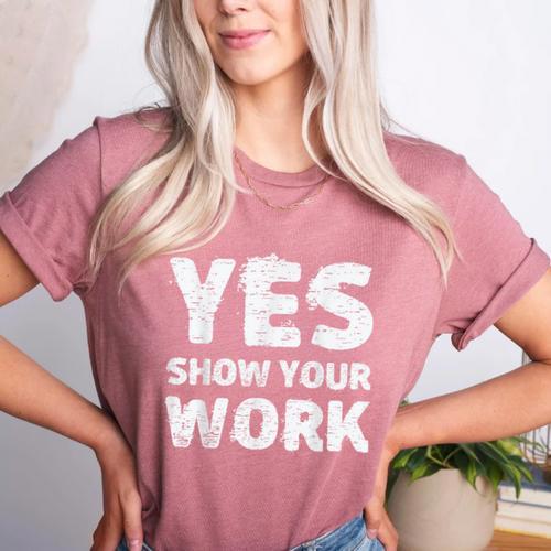 Yes Show Your Work Gteat Testing Math Teacher T-Shirt Women's Heather T-Shirt - teacherstshirts.com AU