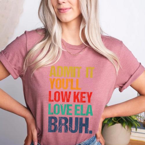 Admit It You Low Key Love ELA Bruh First Day School Teacher Women's Heather T-Shirt - teacherstshirts.com UK