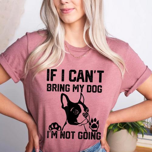 Boston Terrier If I Can't Bring My Dog I'm Not Going Men Women Kids Women's Heather T-Shirt - Bostonterriersmerch.com