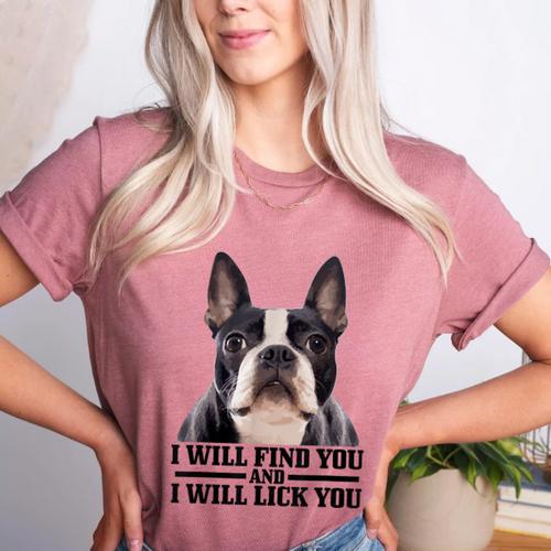Boston Terrier Will Find And Lick You Bostie Mom Women's Heather T-Shirt - Bostonterriersmerch.com