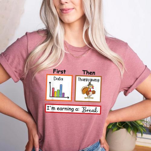 First Data Then Thanksgiving Im Earning A Break Sped Teacher Women's Heather T-Shirt - teacherstshirts.com UK