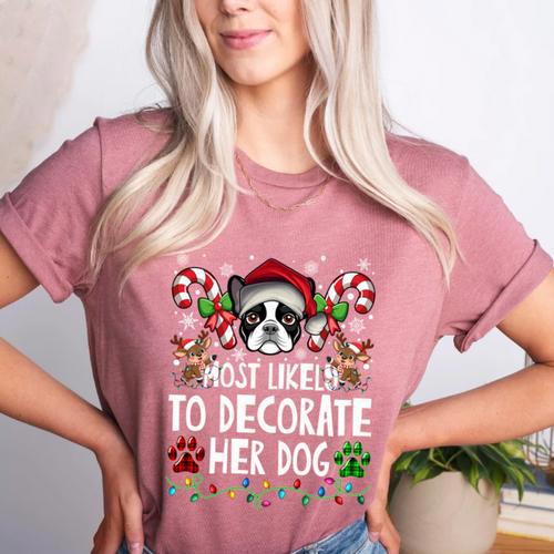 Most Likely Decorate Her Boston Terrier Dog Ugly Christmas Women's Heather T-Shirt - Bostonterriersmerch.com