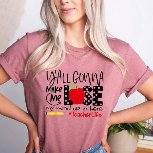 Y'All Gonna Make Me Lose My Mind Up Here Teacher Women's Heather T-Shirt - teacherstshirts.com AU