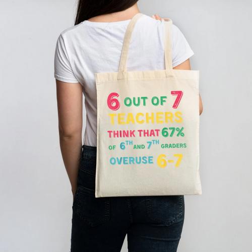 67 Teacher Middle School Teacher 6 7 Overuse 67 Canvas Tote Bag - teacherstshirts.com