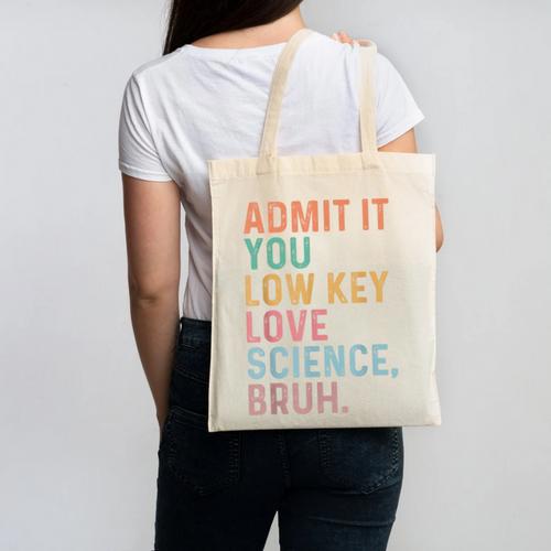 Admit It You Low Key Love Science Bruh Scientist Teacher Canvas Tote Bag - teacherstshirts.com UK