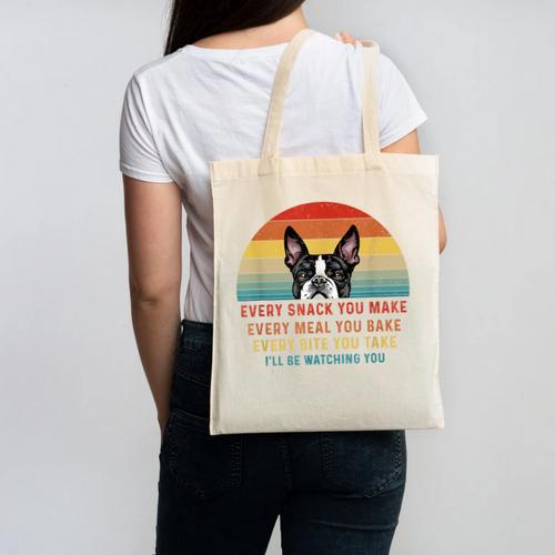 Boston Terrier Dog Every Snack You Make Every Meal You Bake Men Women Canvas Tote Bag - Bostonterriersmerch.com