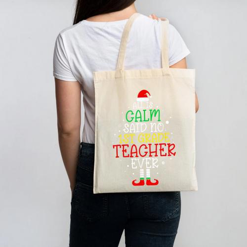 All Is Calm Said No 1st Grade Teacher Ever Christmas Teacher Canvas Tote Bag - teacherstshirts.com UK