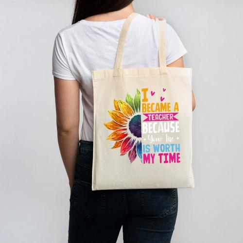 Cute I Became A Teacher Because Your Life Is Worth My Time Canvas Tote Bag - teacherstshirts.com