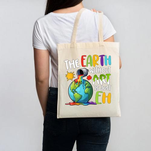 Earth Without Art Is Just Eh Artist Art Teacher Canvas Tote Bag - teacherstshirts.com DE