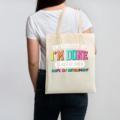 Fun University Of I'm Done Class Of 2025 Teacher Retirement Canvas Tote Bag - teacherstshirts.com AU