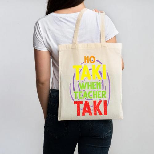 No Taki When Teacher Taki Education Classroom Teacher Canvas Tote Bag - teacherstshirts.com UK