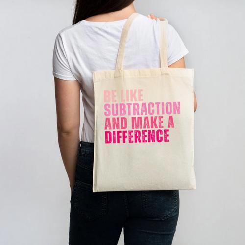 Be Like Subtraction And Make A Difference Math Teacher Canvas Tote Bag - teacherstshirts.com