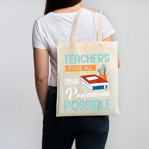 Teachers Make All Other Professions Possible Back To School For Men Women Canvas Tote Bag - teacherstshirts.com AU