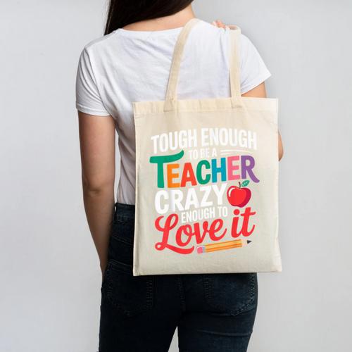Tough Enough To Be A Teacher Crazy Enough To Love It Canvas Tote Bag - teacherstshirts.com AU