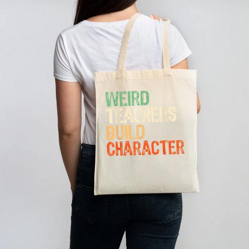 Weird Teachers Build Character Teacher Appreciation Week Day Canvas Tote Bag - teacherstshirts.com AU
