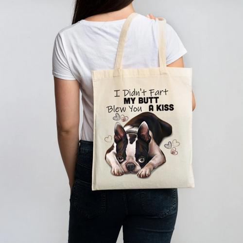 Boston Terrier Shirt I Didn't Fart My Butt Blew You A Kiss Canvas Tote Bag - Bostonterriersmerch.com