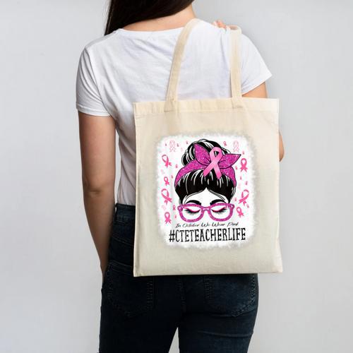 CTE Teacher In October We Wear Pink Breast Cancer Awareness Canvas Tote Bag - teacherstshirts.com CA