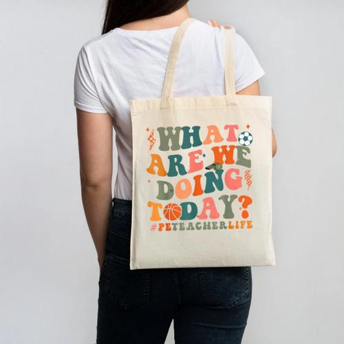 What Are We Doing Today Physical Education PE Teacher Women Canvas Tote Bag - teacherstshirts.com UK