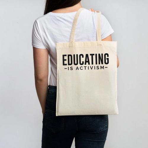 Educating Is Activism Feminist Social Justice Teacher For Men Women Canvas Tote Bag - teacherstshirts.com