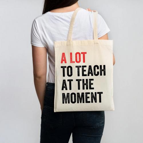 A Lot To Teach At The Moment Women's Teacher Tee Canvas Tote Bag - teacherstshirts.com UK