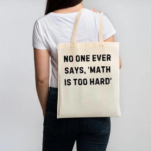 No One Ever Says Math Is Too Hard Teacher Lie Party Canvas Tote Bag - teacherstshirts.com