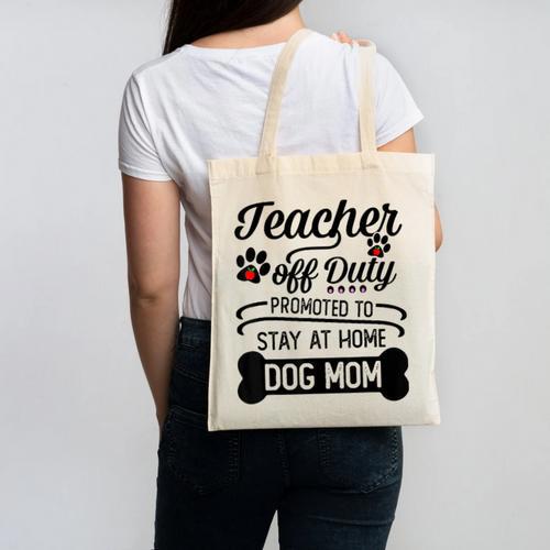 Teacher Off Duty Promoted To Stay At Home Dog Mom Tshirt Men Women Canvas Tote Bag - teacherstshirts.com UK
