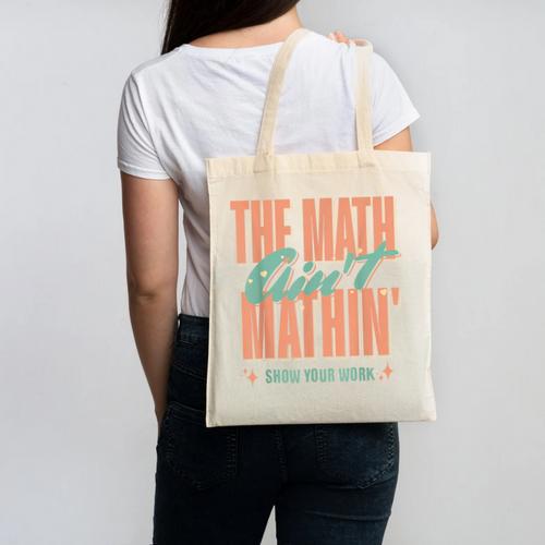 Women The Math Ain't Mathin Show Your Work Math Teacher Canvas Tote Bag - teacherstshirts.com
