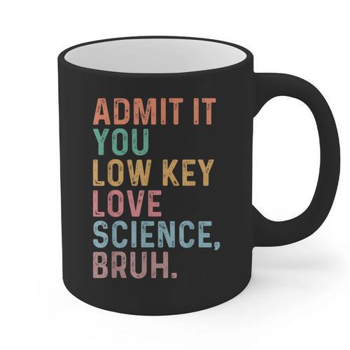 Admit It You Low Key Love Science Bruh Scientist Teacher Graphic Print Coffee Mug - teacherstshirts.com UK