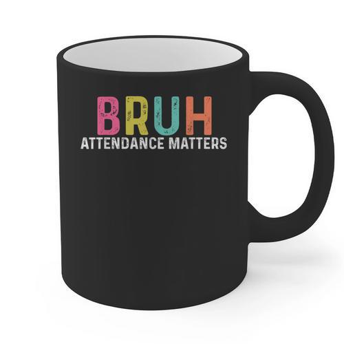 Attendance Matters Bruh Teacher School Attendance Clerk Graphic Print Coffee Mug - teacherstshirts.com