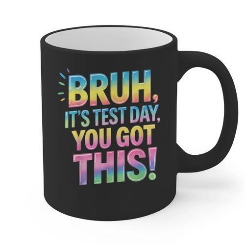 Bruh It's Test Day You Got This Funny Teacher Graphic Print Coffee Mug - teacherstshirts.com