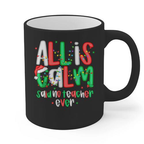 All Calm Said No Teacher Teacher Christmas Lights Graphic Print Coffee Mug - teacherstshirts.com