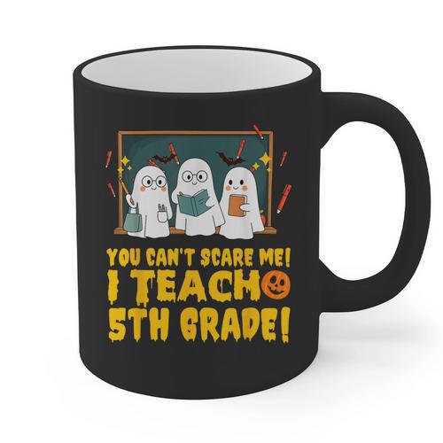 You Can't Scare Me I Teach 5th Grade Teacher Halloween Graphic Print Coffee Mug - teacherstshirts.com