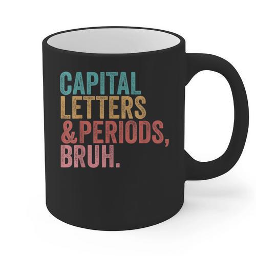 Capital Letters And Periods Bruh Teacher Graphic Print Coffee Mug - teacherstshirts.com DE