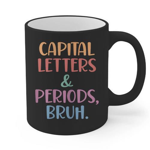 Capital Letters And Periods Bruh Bruh Teacher Women Graphic Print Coffee Mug - teacherstshirts.com